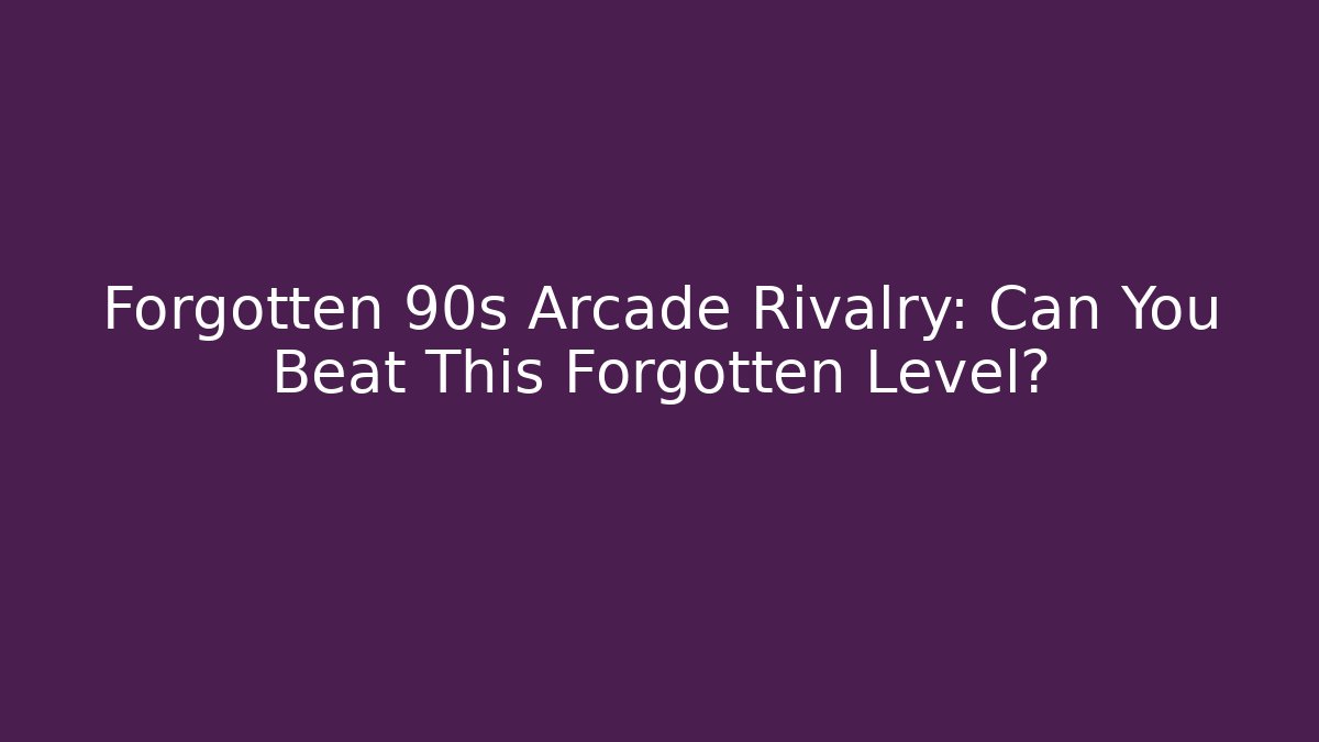 Forgotten 90s Arcade Rivalry: Can You Beat This Forgotten Level?