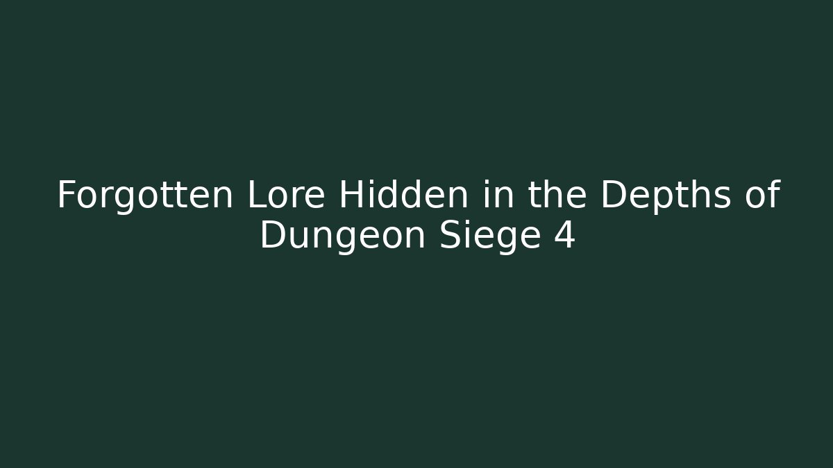 Forgotten Lore Hidden in the Depths of Dungeon Siege 4 - The Family Holidays