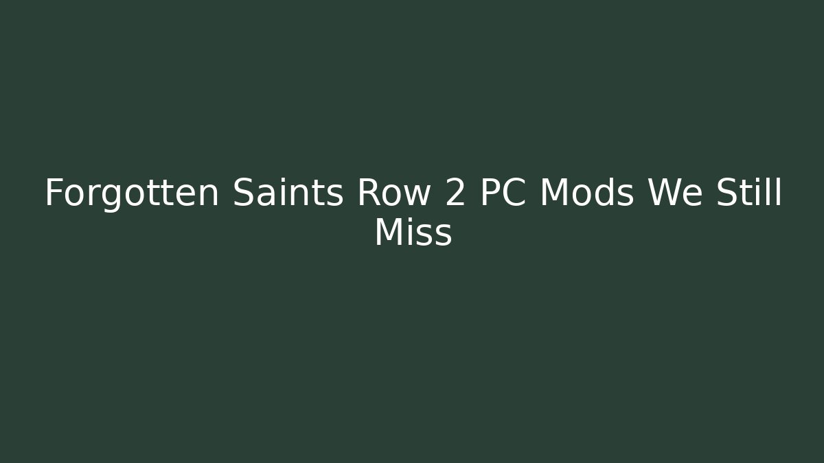 Forgotten Saints Row 2 PC Mods We Still Miss