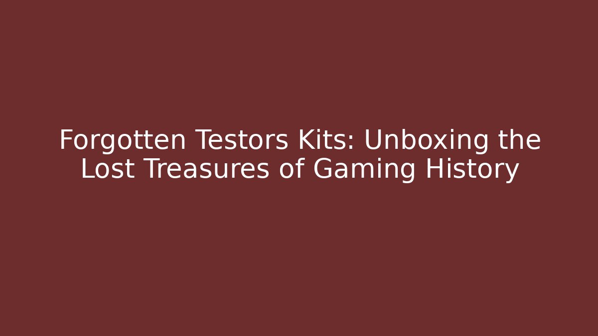 Forgotten Testors Kits: Unboxing the Lost Treasures of Gaming History