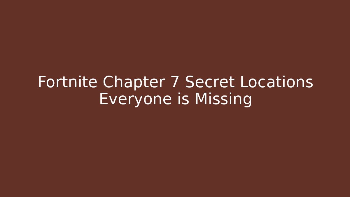 Fortnite Chapter 7 Secret Locations Everyone is Missing