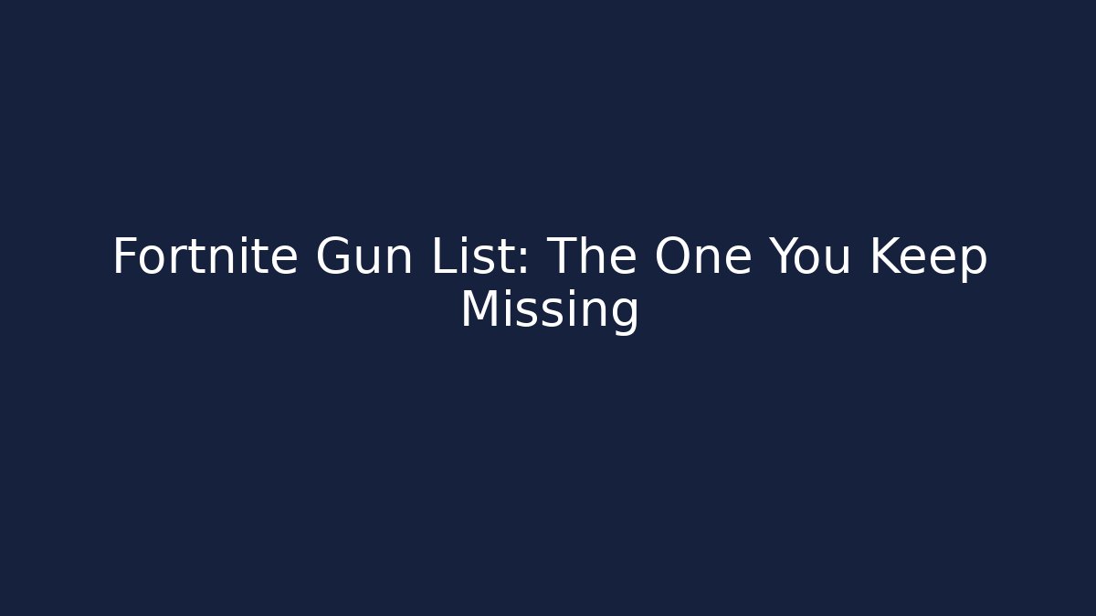 Fortnite Gun List: The One You Keep Missing