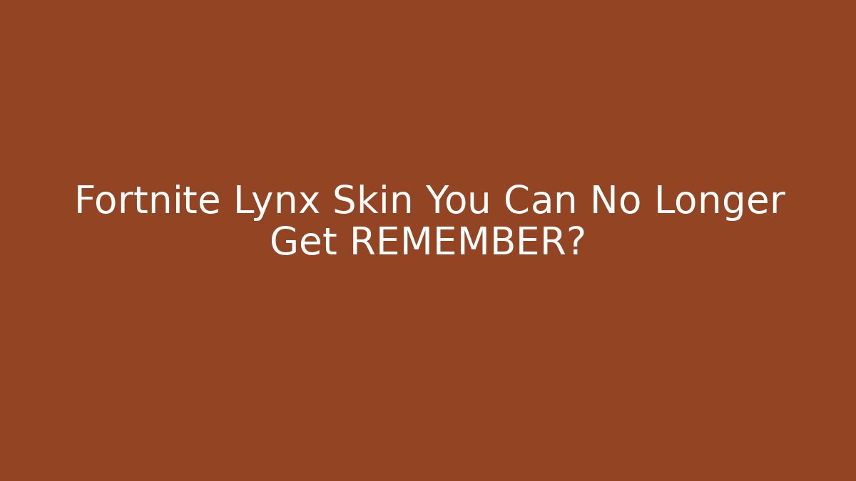 Fortnite Lynx Skin You Can No Longer Get REMEMBER?