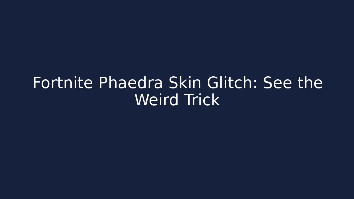 Fortnite Phaedra Skin Glitch: See the Weird Trick