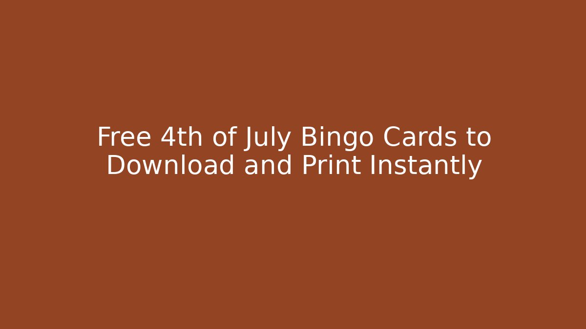 Free 4th of July Bingo Cards to Download and Print Instantly