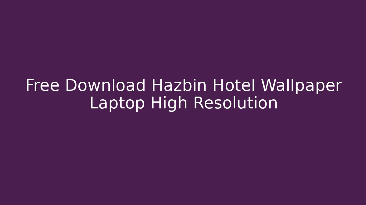 Free Download Hazbin Hotel Wallpaper Laptop High Resolution