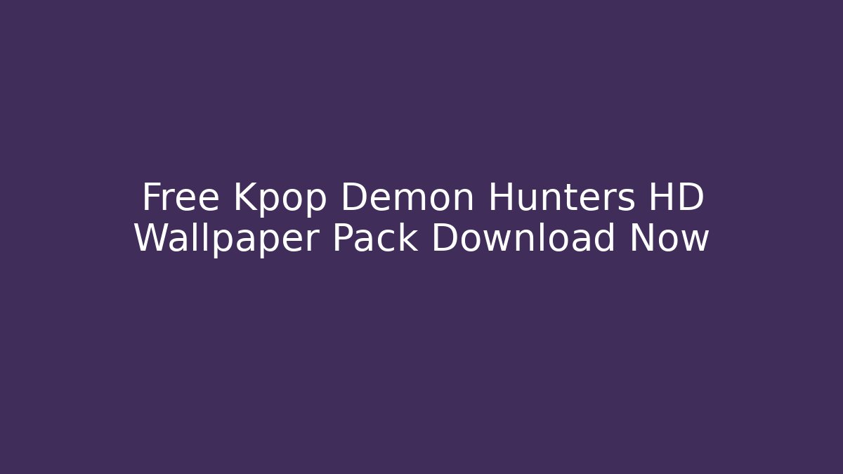 Free Kpop Demon Hunters HD Wallpaper Pack Download Now - The Family Holidays