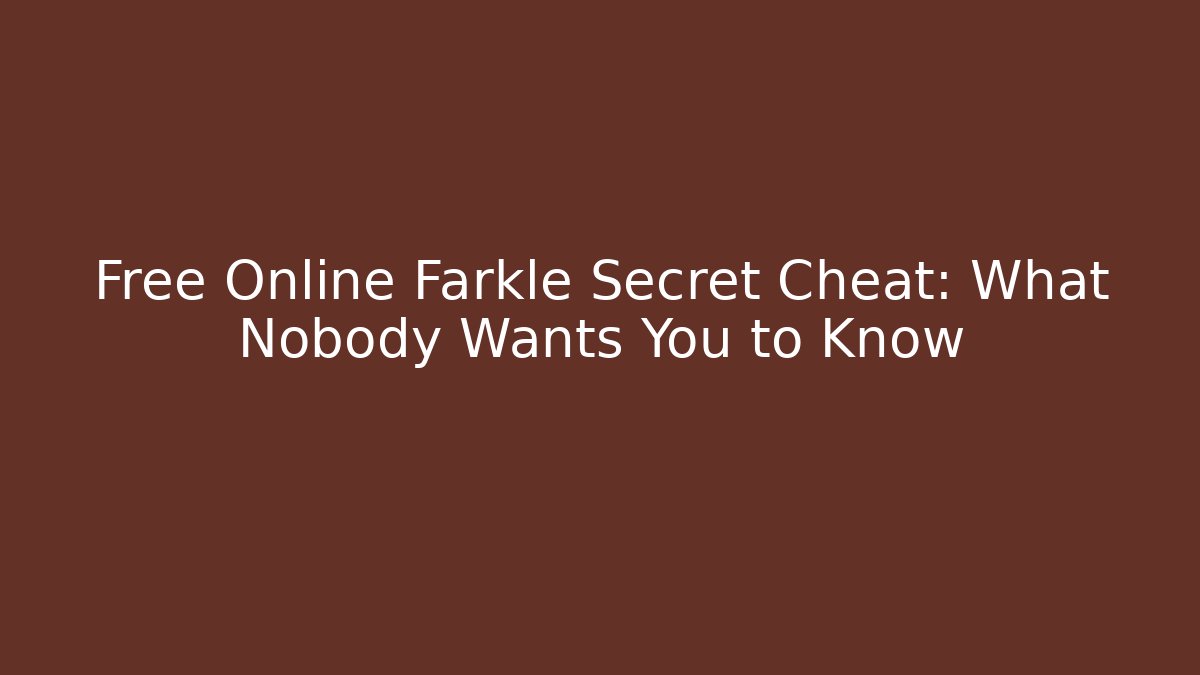 Free Online Farkle Secret Cheat: What Nobody Wants You to Know
