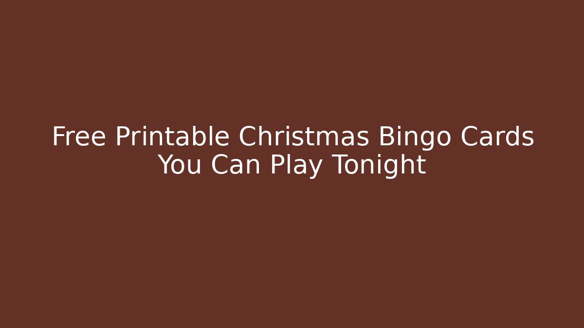 Free Printable Christmas Bingo Cards You Can Play Tonight