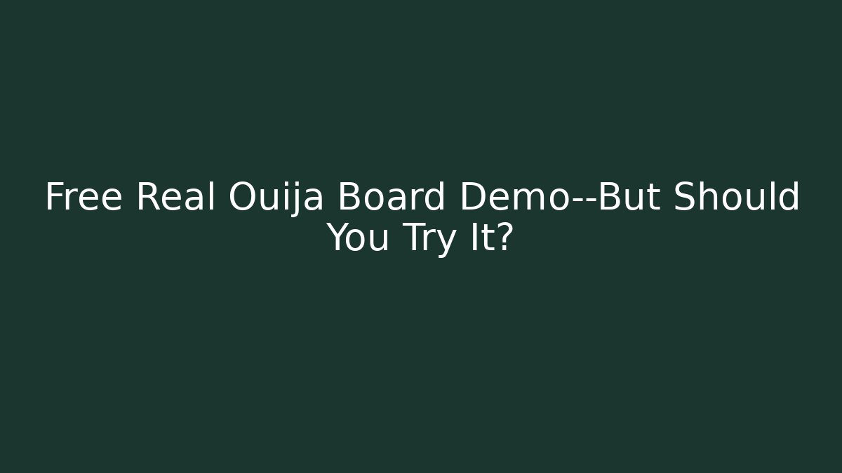 Free Real Ouija Board Demo—But Should You Try It?