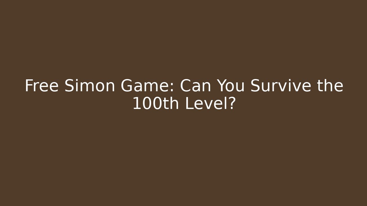 Free Simon Game: Can You Survive the 100th Level?