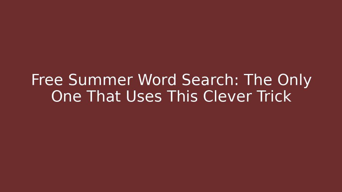 Free Summer Word Search: The Only One That Uses This Clever Trick