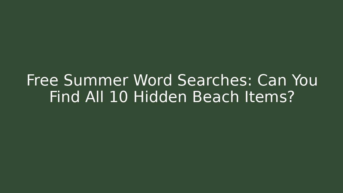 Free Summer Word Searches: Can You Find All 10 Hidden Beach Items?