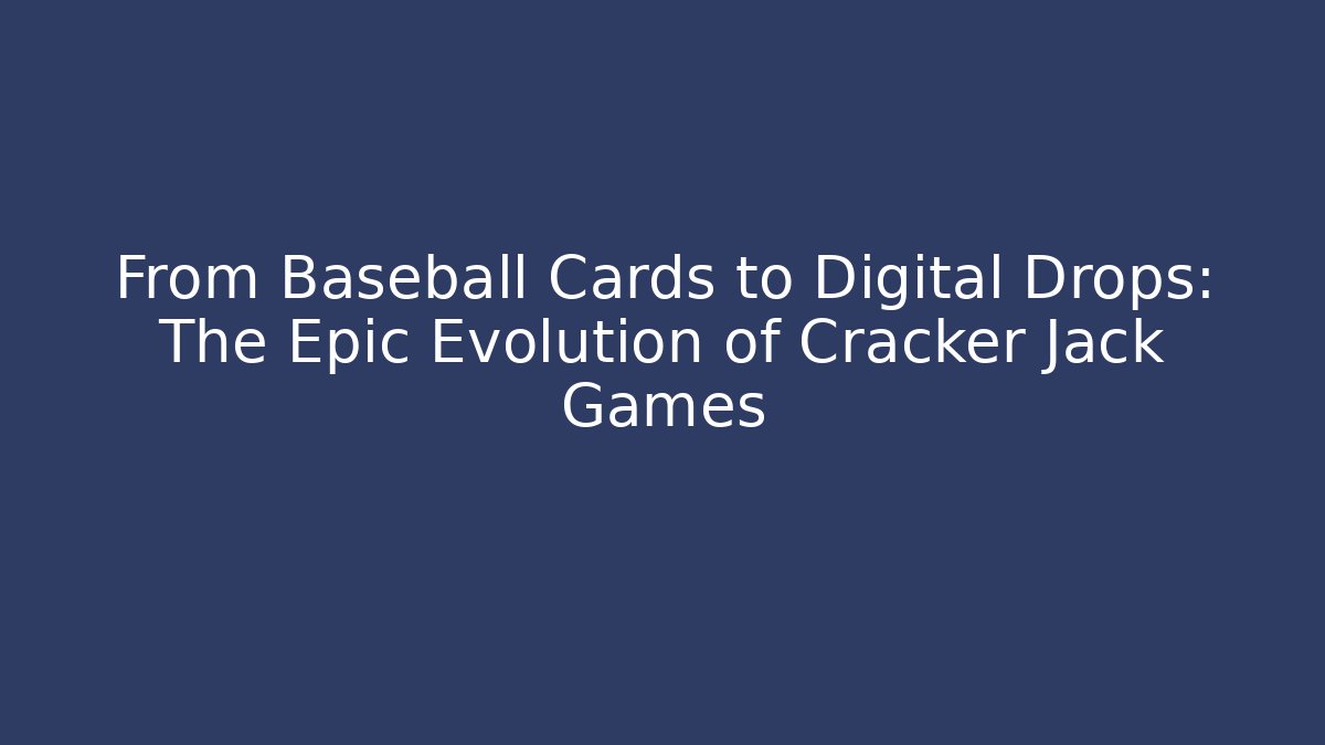 From Baseball Cards to Digital Drops: The Epic Evolution of Cracker Jack Games