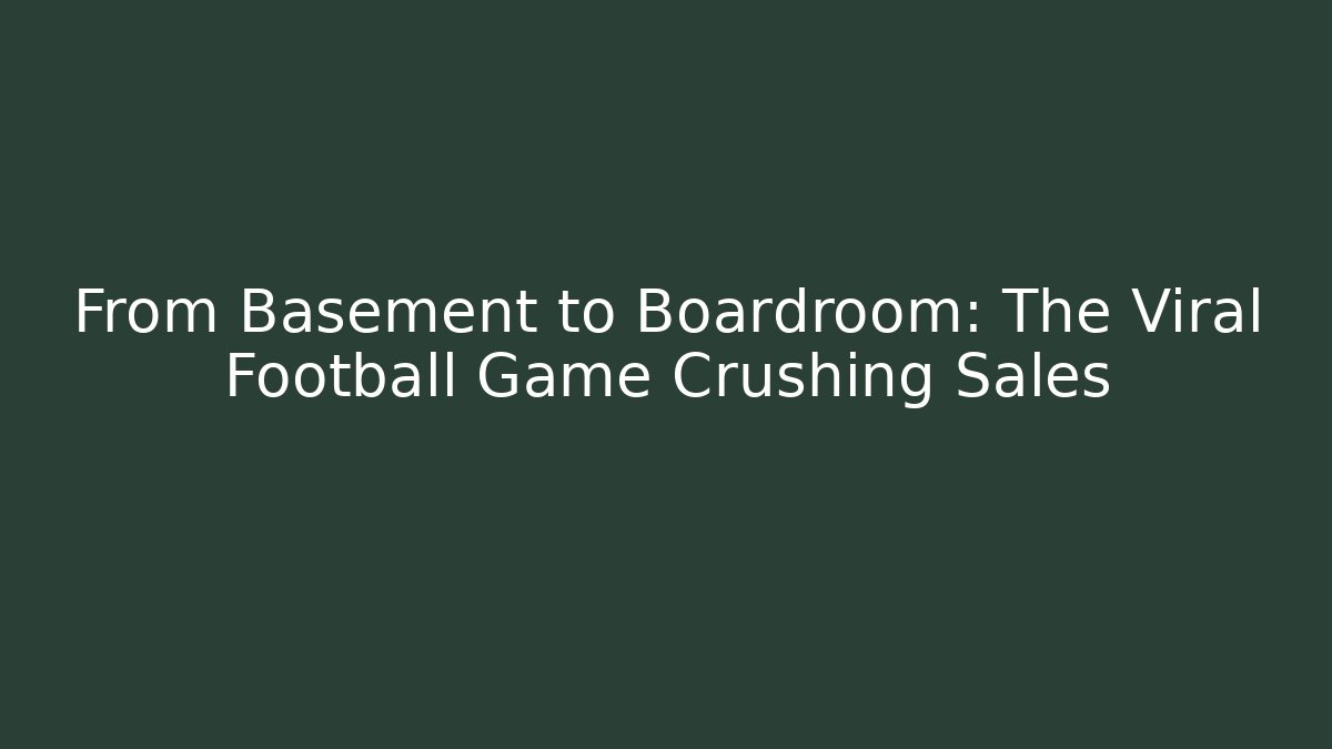 From Basement to Boardroom: The Viral Football Game Crushing Sales