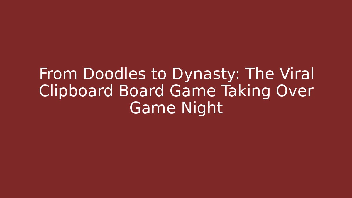 From Doodles to Dynasty: The Viral Clipboard Board Game Taking Over Game Night