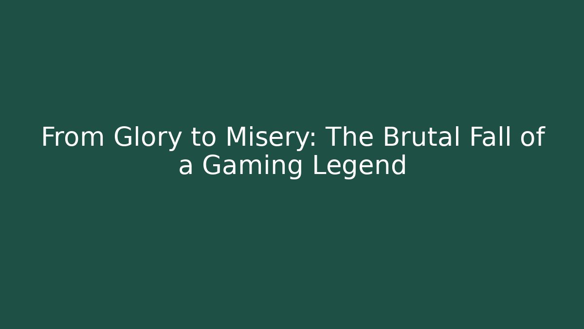 From Glory to Misery: The Brutal Fall of a Gaming Legend