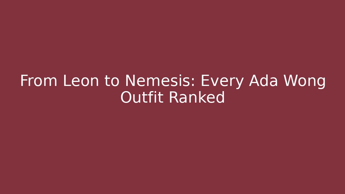 From Leon to Nemesis: Every Ada Wong Outfit Ranked