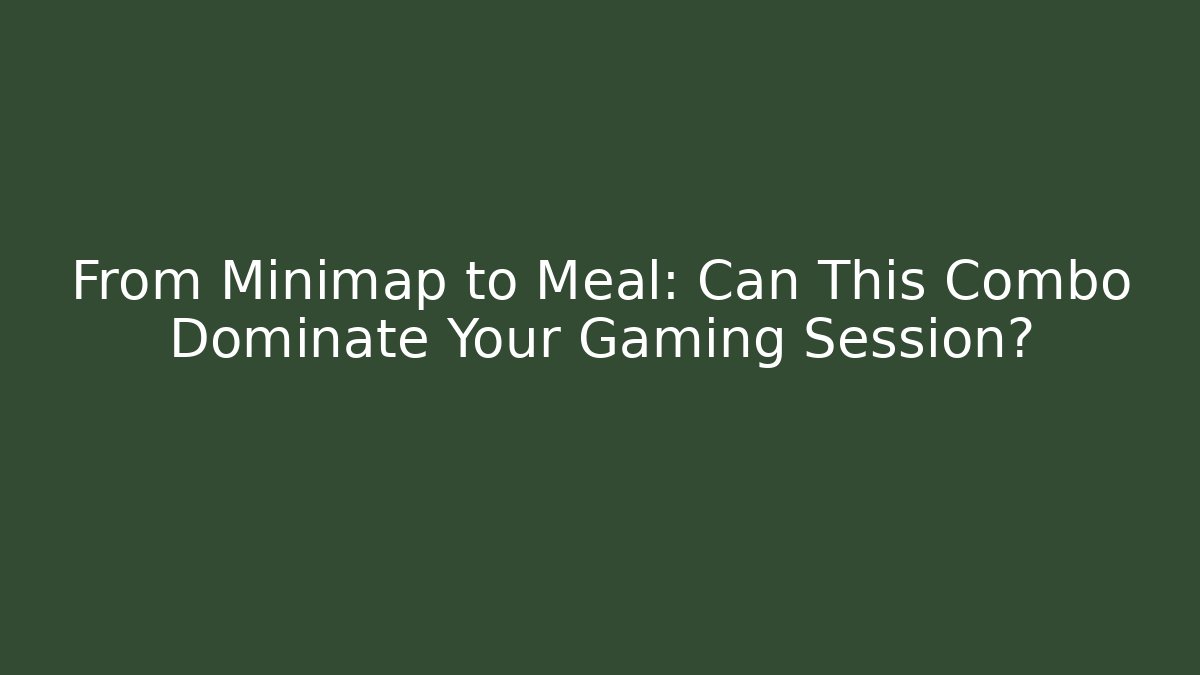From Minimap to Meal: Can This Combo Dominate Your Gaming Session?