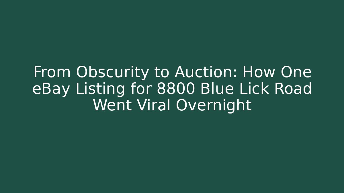 From Obscurity to Auction: How One eBay Listing for 8800 Blue Lick Road Went Viral Overnight