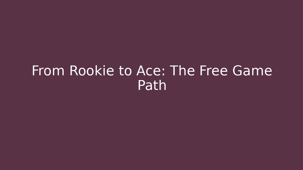 From Rookie to Ace: The Free Game Path