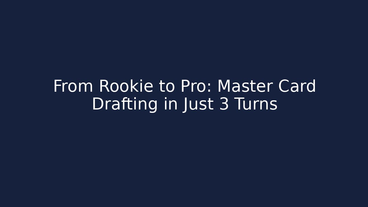 From Rookie to Pro: Master Card Drafting in Just 3 Turns - The Family Holidays