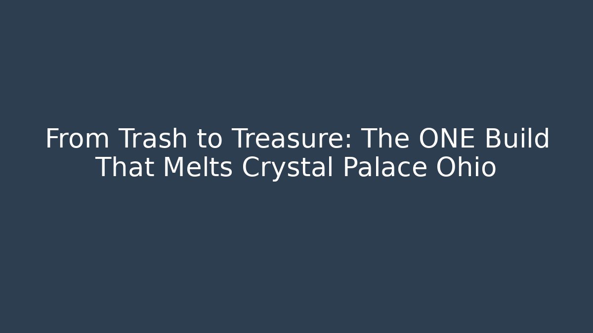 From Trash to Treasure: The ONE Build That Melts Crystal Palace Ohio