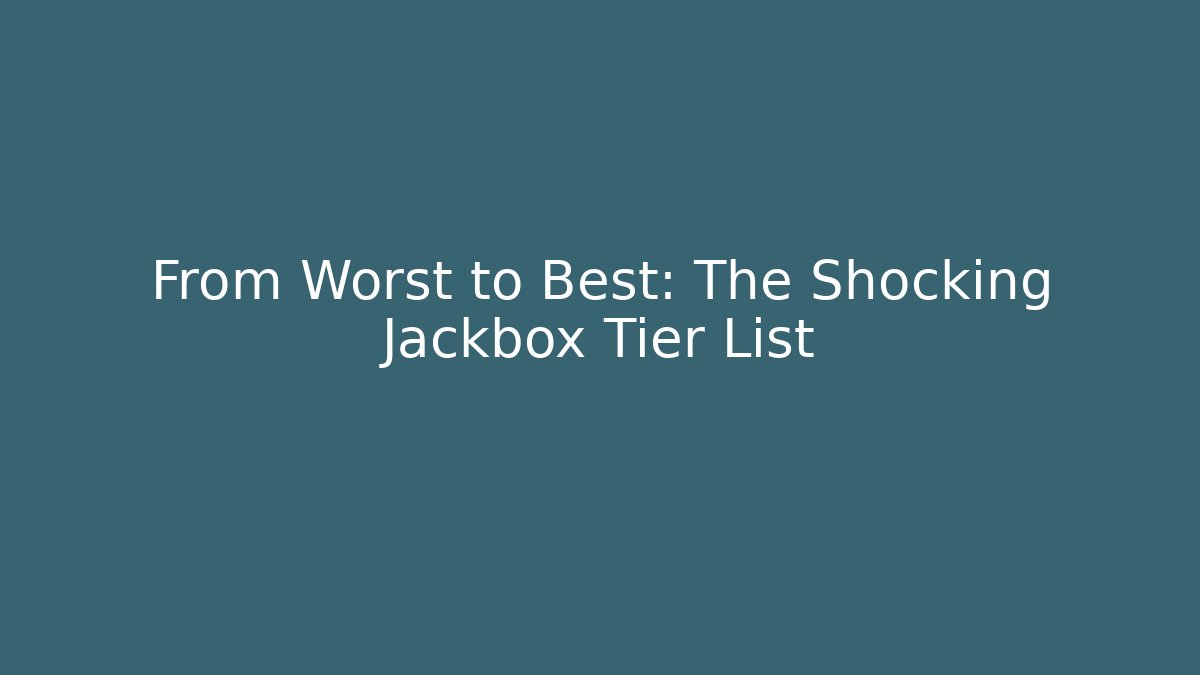 From Worst to Best: The Shocking Jackbox Tier List - The Family Holidays