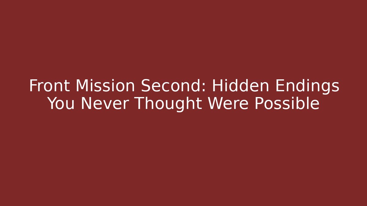 Front Mission Second: Hidden Endings You Never Thought Were Possible