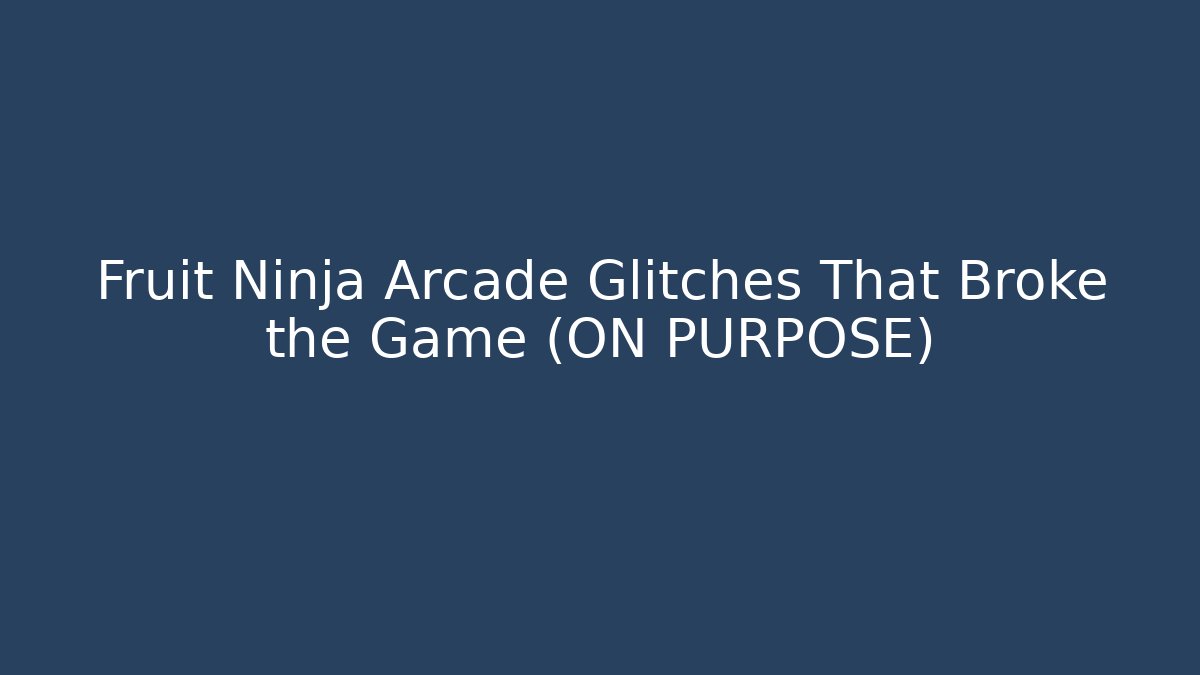 Fruit Ninja Arcade Glitches That Broke the Game (ON PURPOSE)