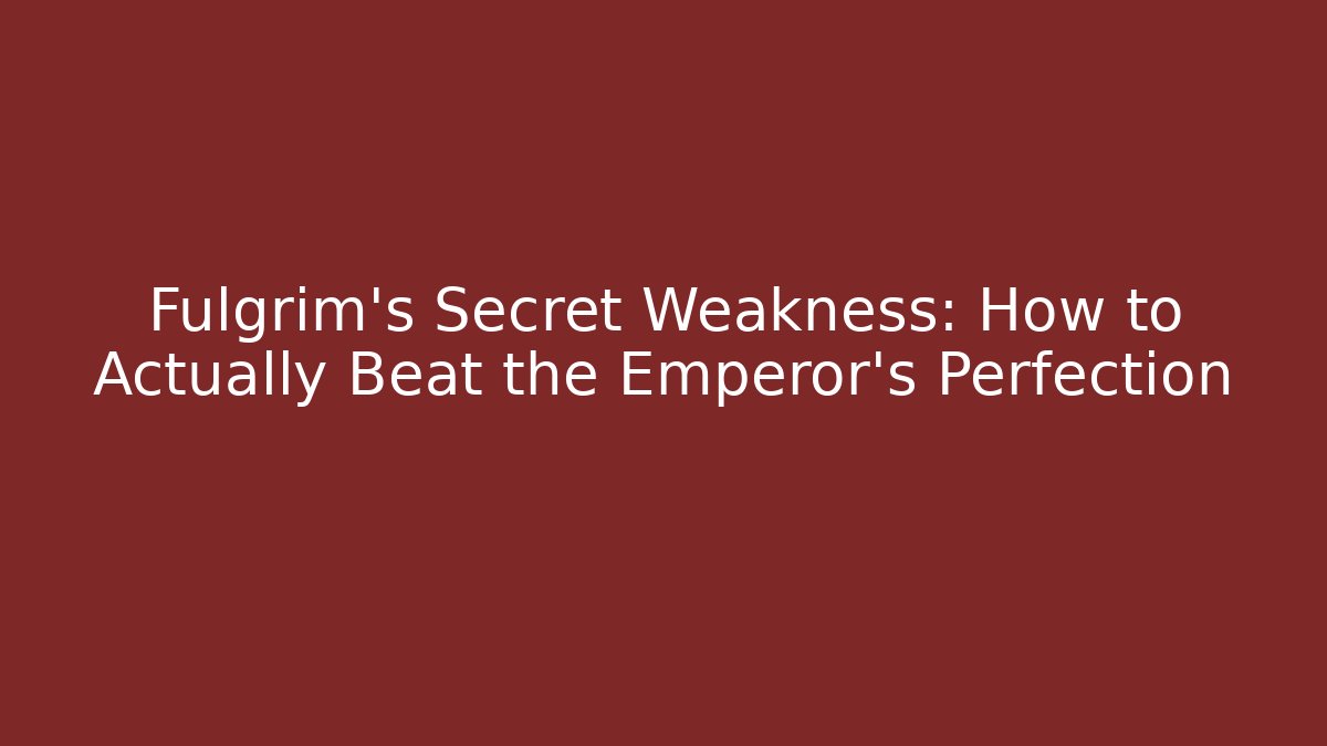 Fulgrim's Secret Weakness: How to Actually Beat the Emperor's Perfection