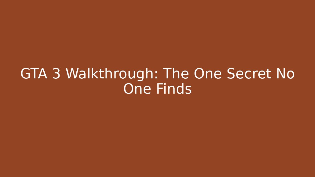 GTA 3 Walkthrough: The One Secret No One Finds - The Family Holidays