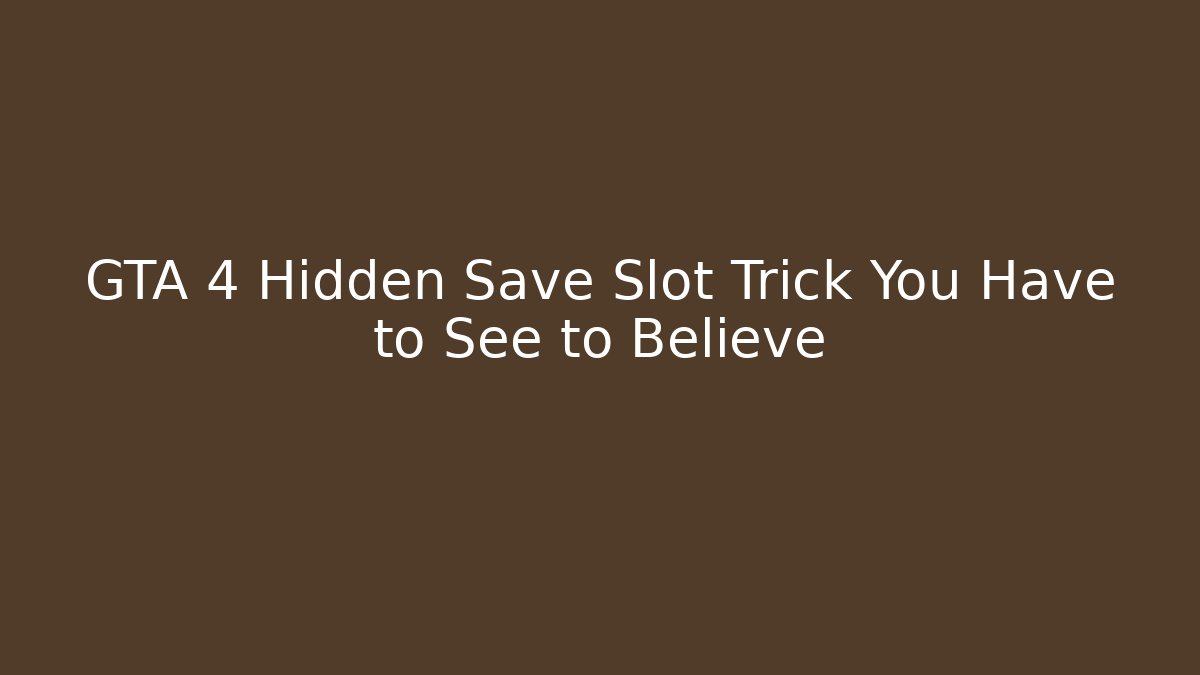 GTA 4 Hidden Save Slot Trick You Have to See to Believe
