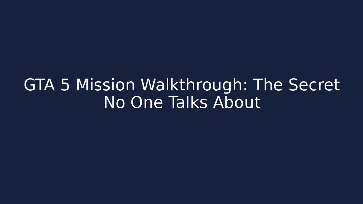 GTA 5 Mission Walkthrough: The Secret No One Talks About