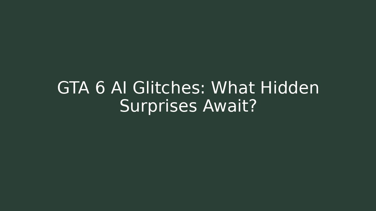 GTA 6 AI Glitches: What Hidden Surprises Await?