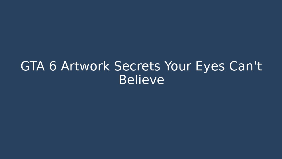 GTA 6 Artwork Secrets Your Eyes Can't Believe