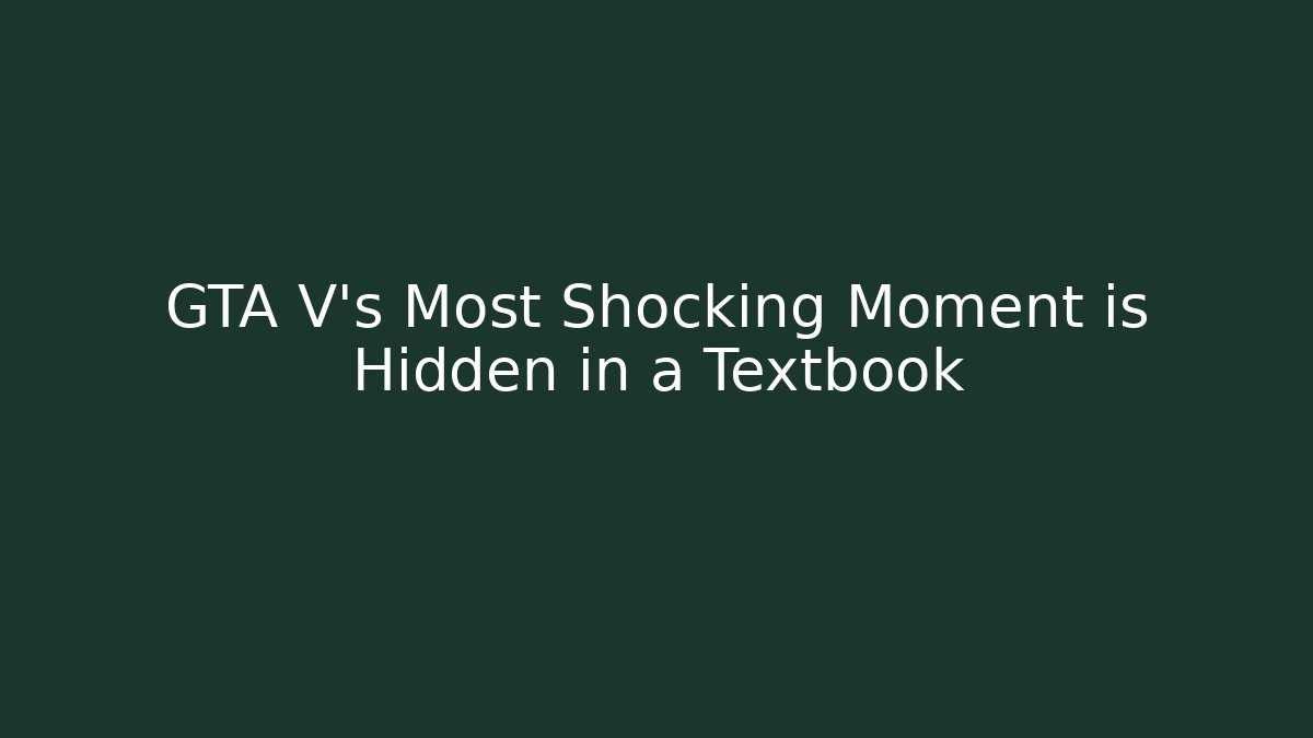 GTA V's Most Shocking Moment is Hidden in a Textbook