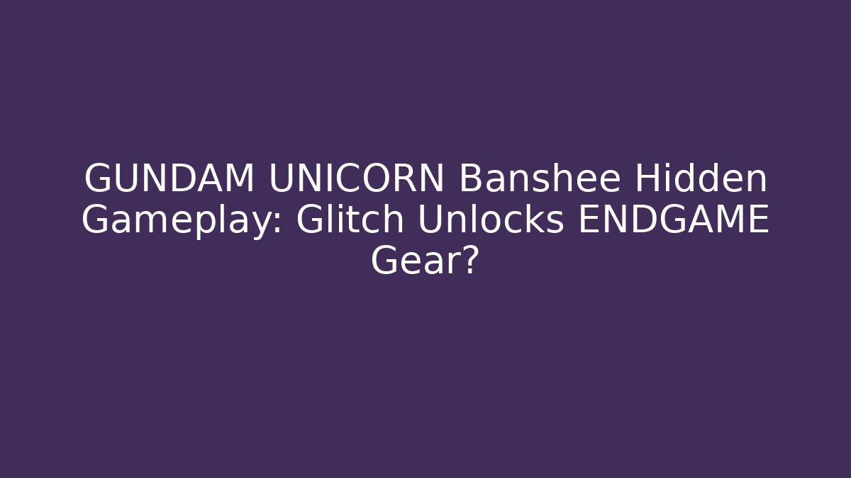 GUNDAM UNICORN Banshee Hidden Gameplay: Glitch Unlocks ENDGAME Gear?