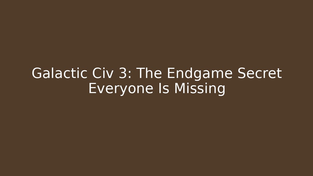 Galactic Civ 3: The Endgame Secret Everyone Is Missing