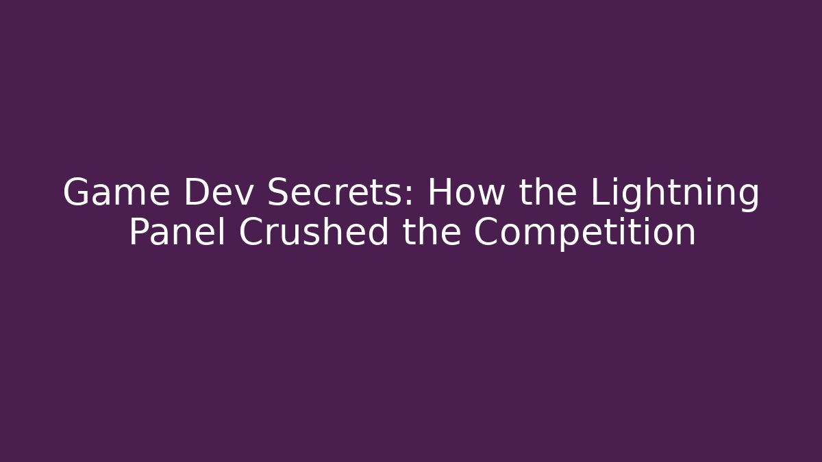 Game Dev Secrets: How the Lightning Panel Crushed the Competition