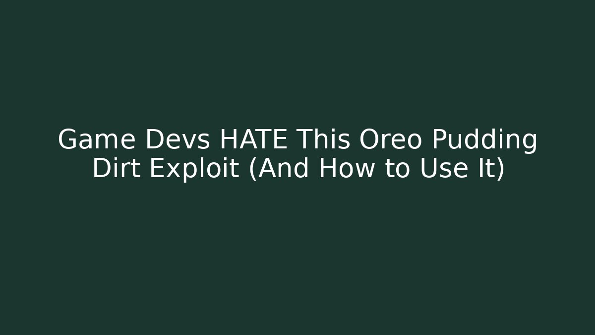 Game Devs HATE This Oreo Pudding Dirt Exploit (And How to Use It)