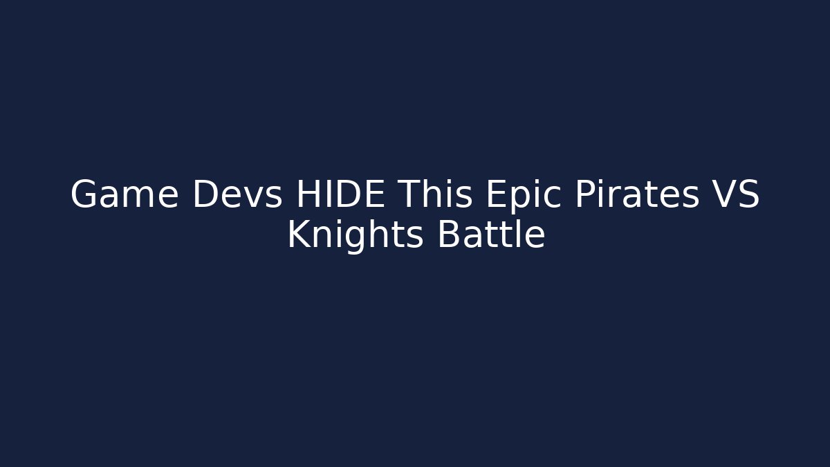 Game Devs HIDE This Epic Pirates VS Knights Battle