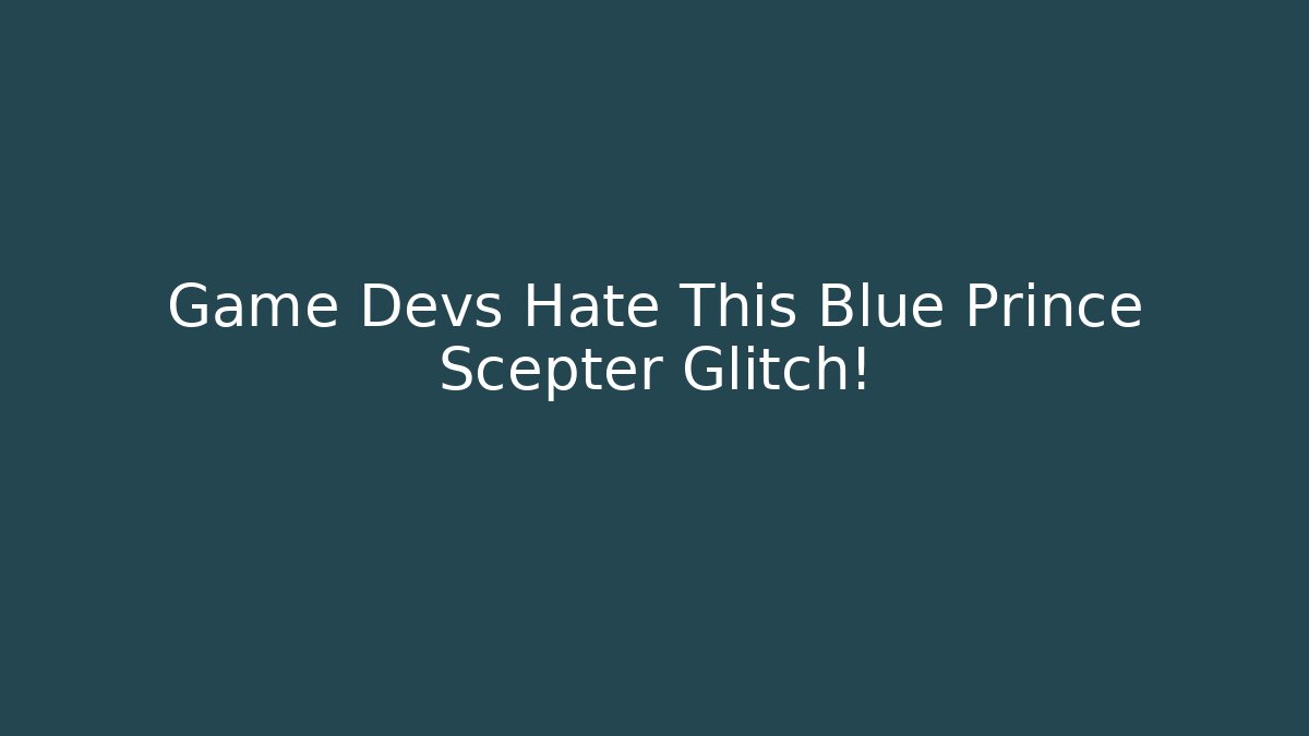 Game Devs Hate This Blue Prince Scepter Glitch!