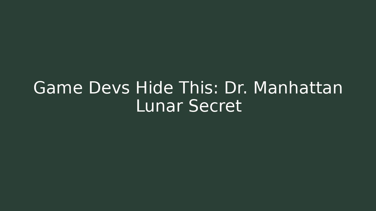 Game Devs Hide This: Dr. Manhattan Lunar Secret