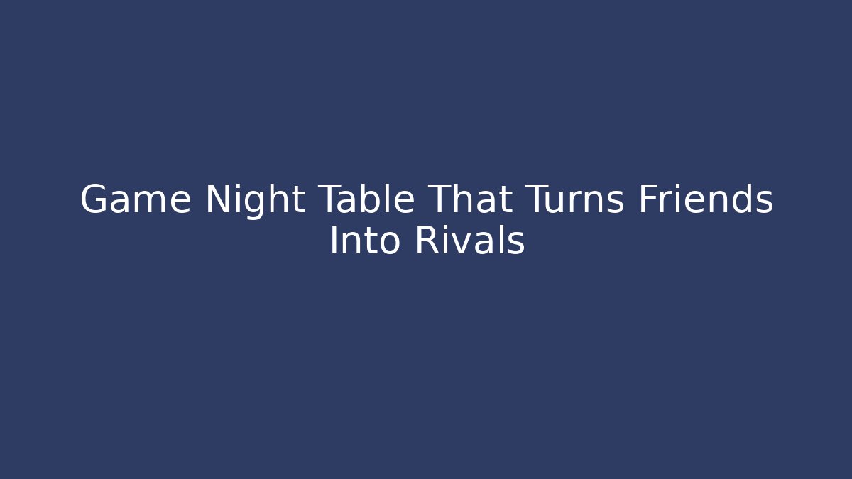 Game Night Table That Turns Friends Into Rivals