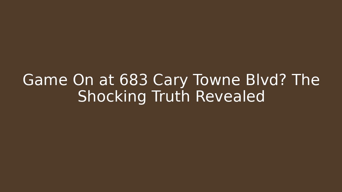 Game On at 683 Cary Towne Blvd? The Shocking Truth Revealed - The Family Holidays
