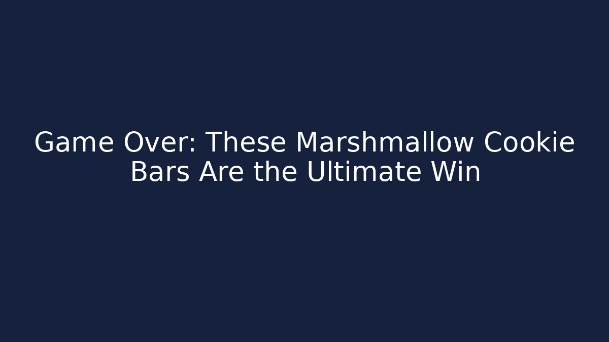 Game Over: These Marshmallow Cookie Bars Are the Ultimate Win - The Family Holidays