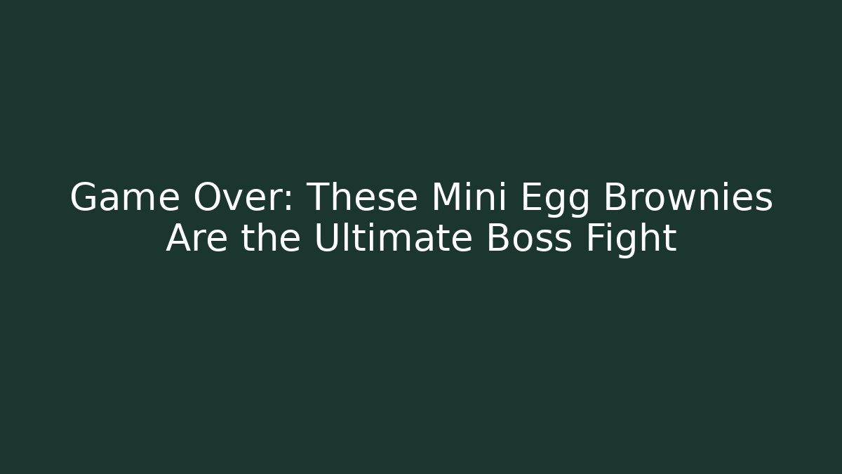 Game Over: These Mini Egg Brownies Are the Ultimate Boss Fight