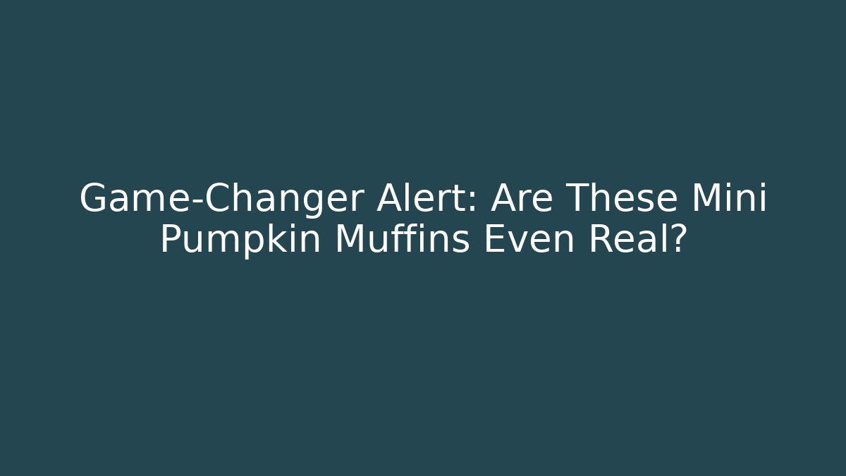Game-Changer Alert: Are These Mini Pumpkin Muffins Even Real?