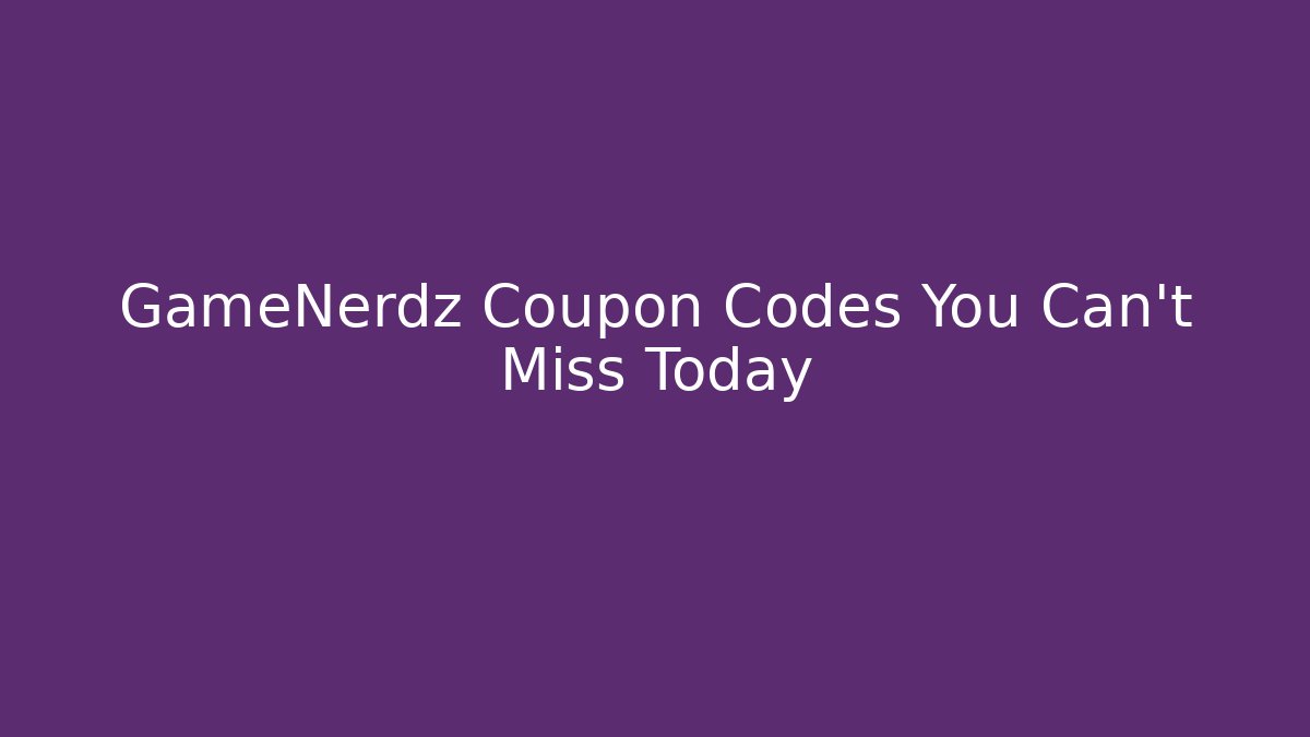 GameNerdz Coupon Codes You Can't Miss Today